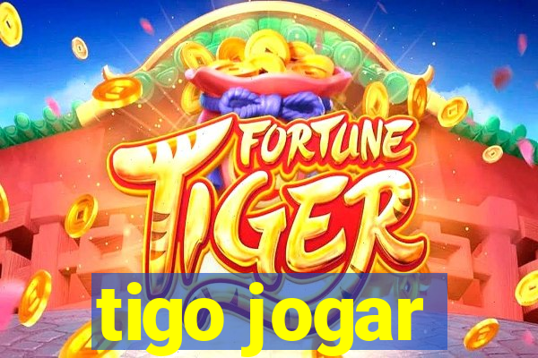 tigo jogar